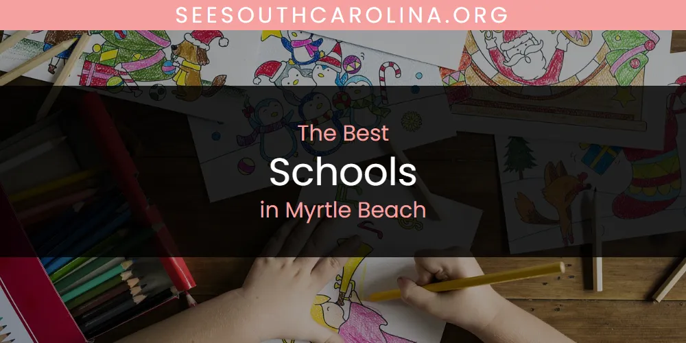 Myrtle Beach's Best Schools [Updated 2025]