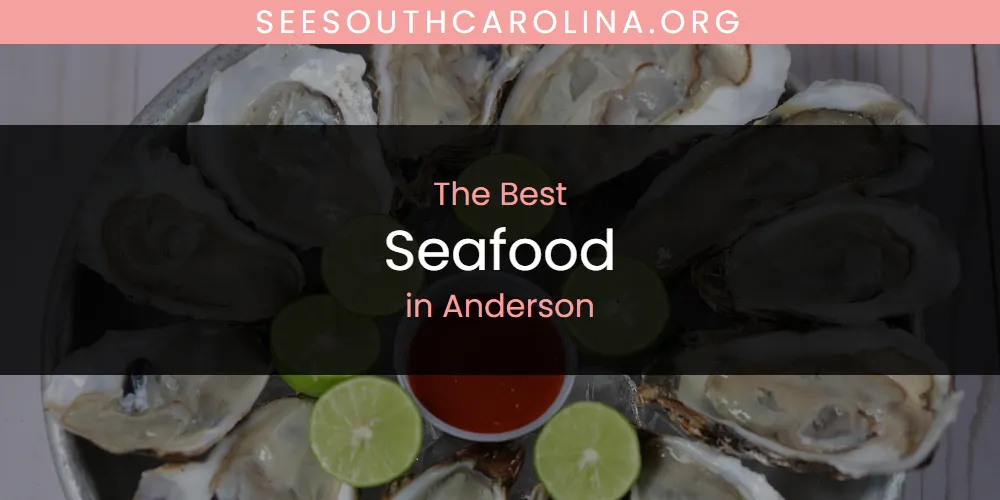 The Absolute Best Seafood in Anderson  [Updated 2025]