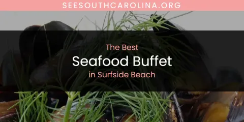 Surfside Beach's Best Seafood Buffet