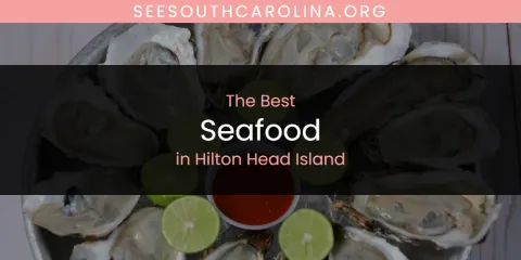 The Absolute Best Seafood in Hilton Head Island
