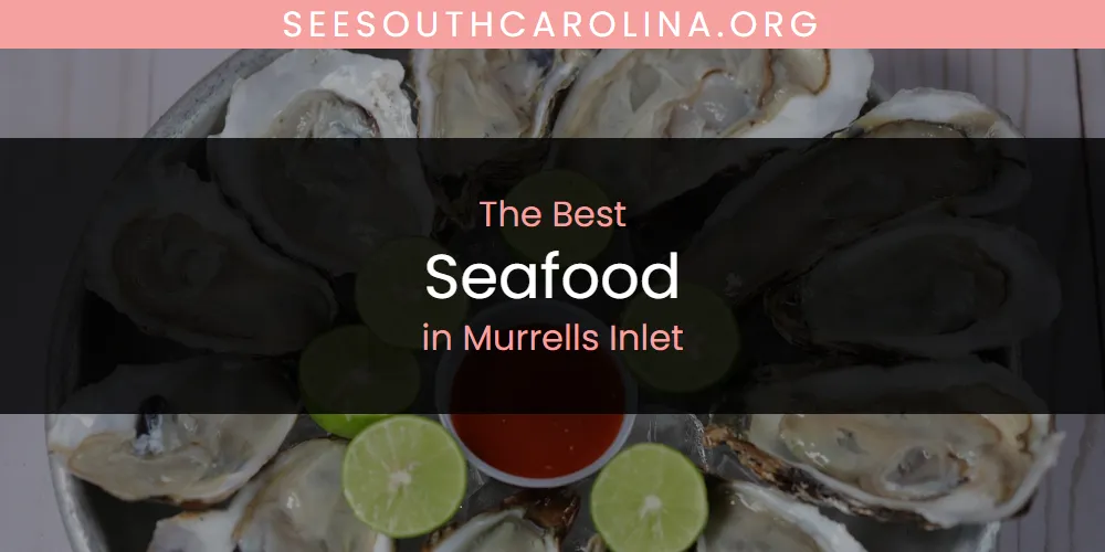 Murrells Inlet's Best Seafood [Updated 2025]