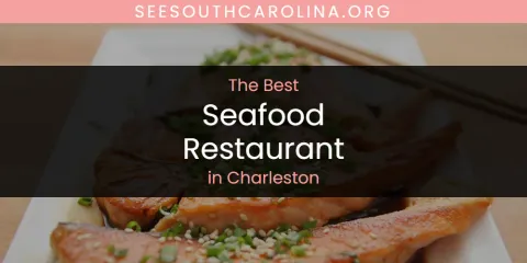 The Absolute Best Seafood Restaurant in Charleston
