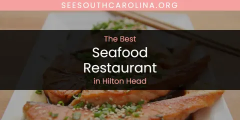The Absolute Best Seafood Restaurant in Hilton Head