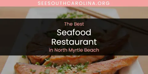 North Myrtle Beach's Best Seafood Restaurant
