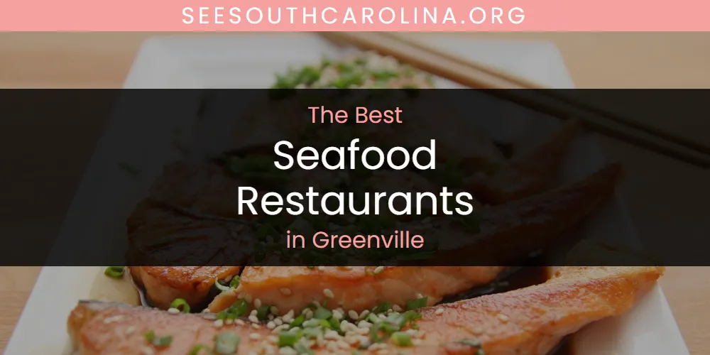 2026 Ranked: Best Seafood Restaurants in Greenville