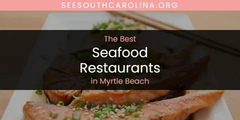 Myrtle Beach's Best Seafood Restaurants