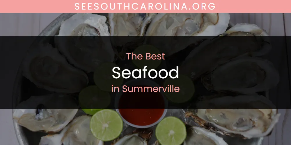 Summerville's Best Seafood [Updated 2025]