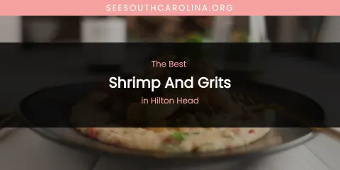 The Absolute Best Shrimp and Grits in Hilton Head