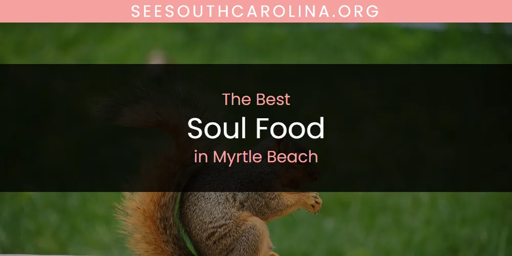 Myrtle Beach's Best Soul Food [Updated 2025]