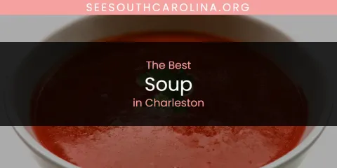 Best Soup in Charleston: Our Expert Picks