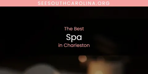 The Absolute Best Spa in Charleston