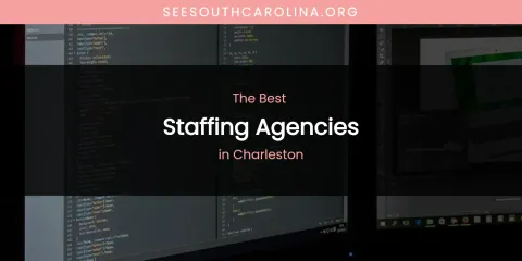 The Absolute Best Staffing Agencies in Charleston