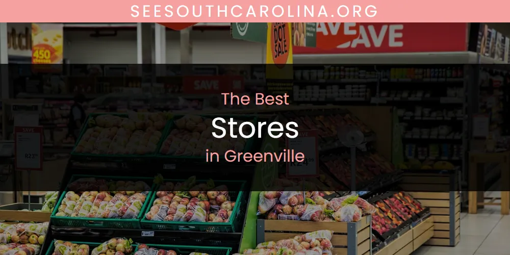 The Absolute Best Stores in Greenville  [Updated 2025]