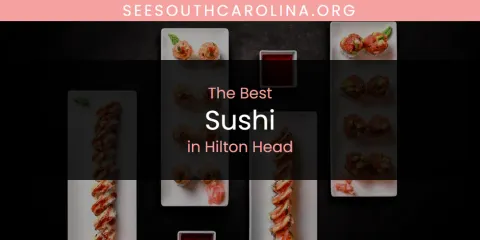 The Absolute Best Sushi in Hilton Head