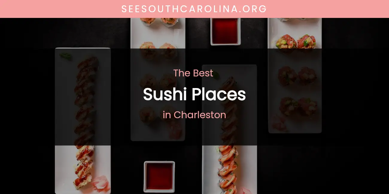 The Absolute Best Sushi Places in Charleston featured