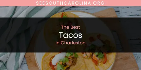 The Absolute Best Tacos in Charleston