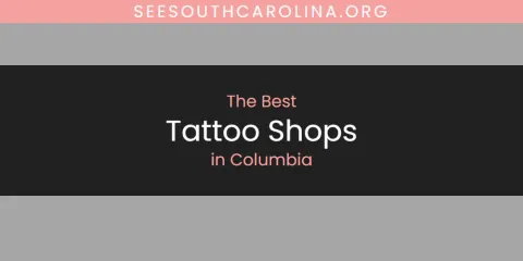 Columbia's Best Tattoo Shops Spots