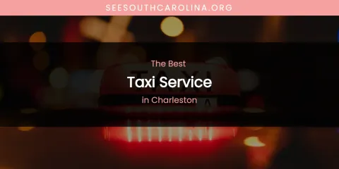 The Absolute Best Taxi Service in Charleston