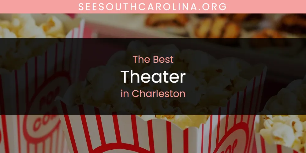 The Absolute Best Theater in Charleston  [Updated 2025]