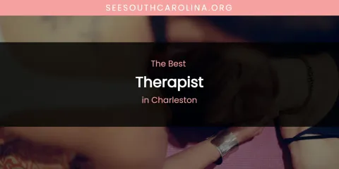 The Absolute Best Therapist in Charleston