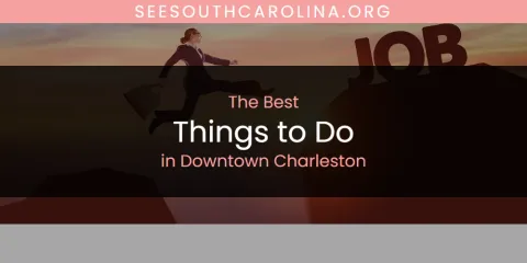 The Absolute Best Things to Do in Downtown Charleston