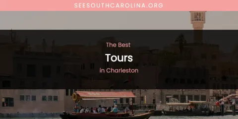 The Absolute Best Tours in Charleston
