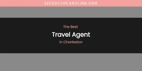 The Absolute Best Travel Agent in Charleston