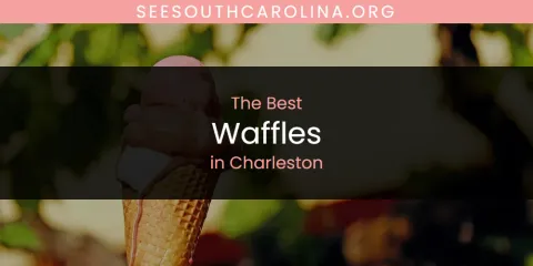 The Best Waffles in Charleston