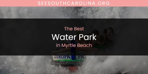 Myrtle Beach's Best Water Park