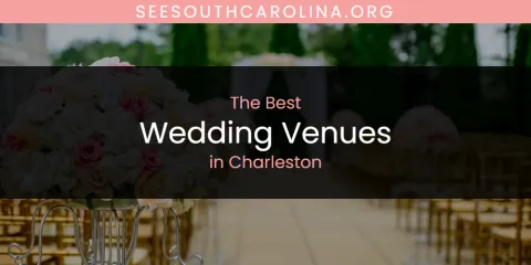 Guide to Best Wedding Venues in Charleston