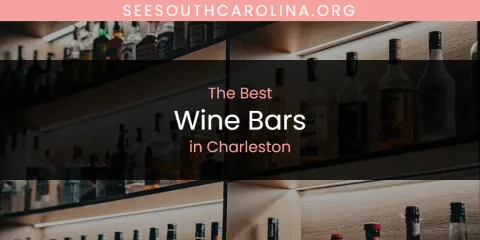 The Absolute Best Wine Bars in Charleston