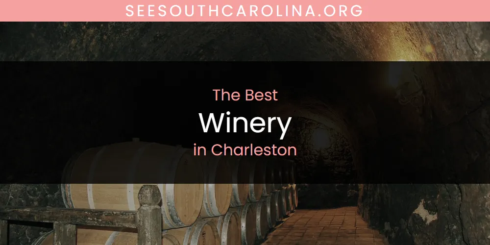 The Absolute Best Winery in Charleston  [Updated 2025]